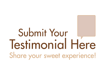Submit your testimonial here. Share your sweet experience!